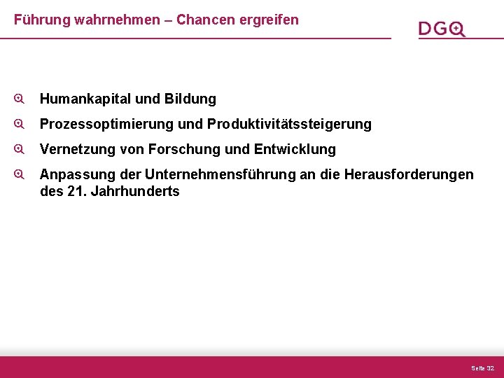 Führung wahrnehmen – Chancen ergreifen Humankapital und Bildung Prozessoptimierung und Produktivitätssteigerung Vernetzung von Forschung