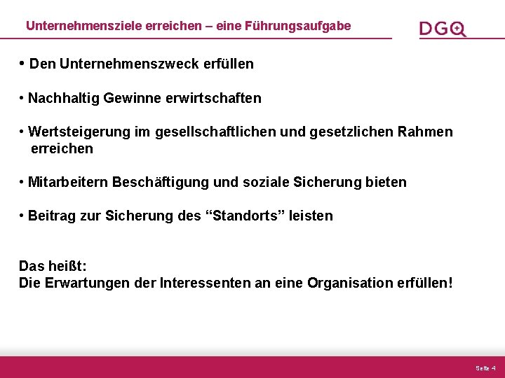 Unternehmensziele erreichen – eine Führungsaufgabe • Den Unternehmenszweck erfüllen • Nachhaltig Gewinne erwirtschaften •