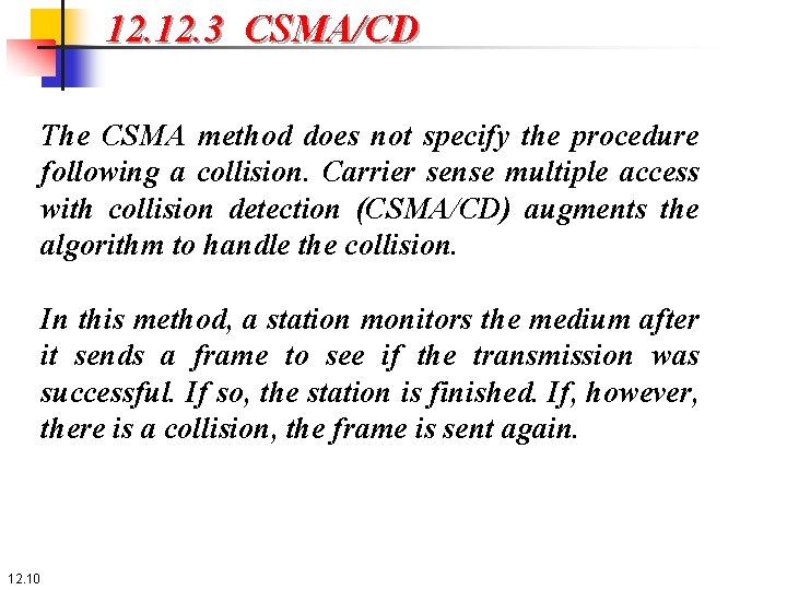 12. 3 CSMA/CD The CSMA method does not specify the procedure following a collision.