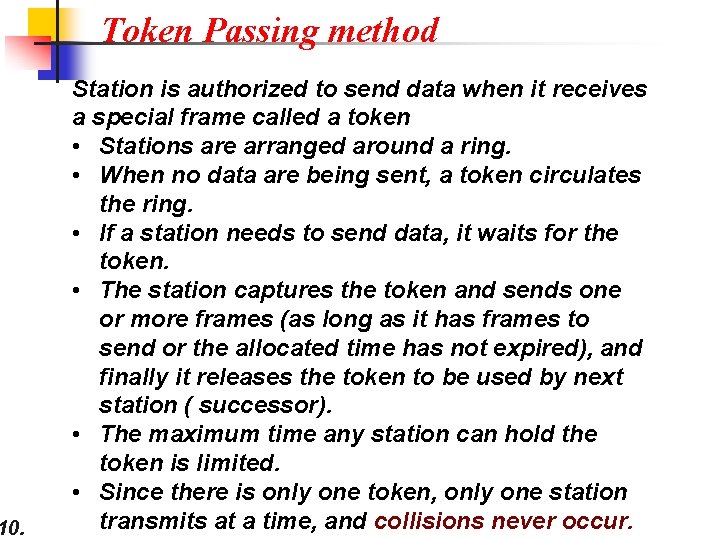 10. Token Passing method Station is authorized to send data when it receives a