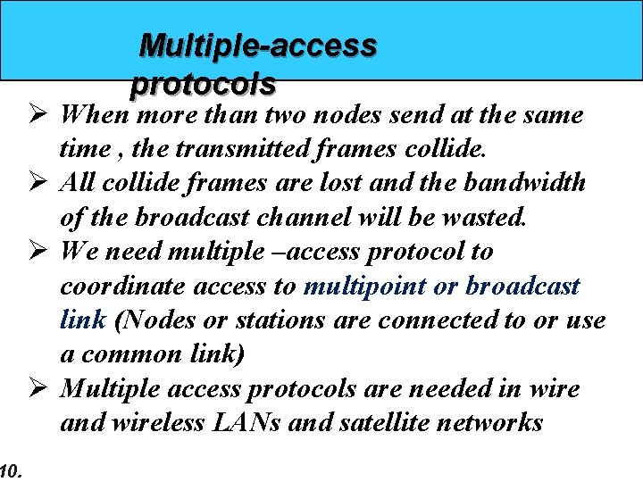10. Multiple-access protocols Ø When more than two nodes send at the same time