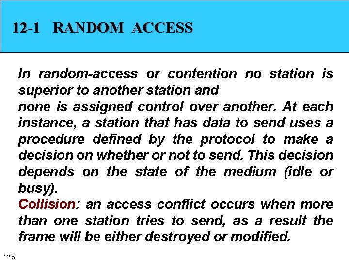 12 -1 RANDOM ACCESS In random-access or contention no station is superior to another