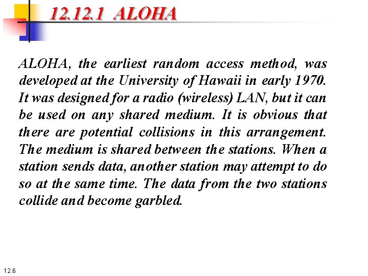 12. 1 ALOHA, the earliest random access method, was developed at the University of