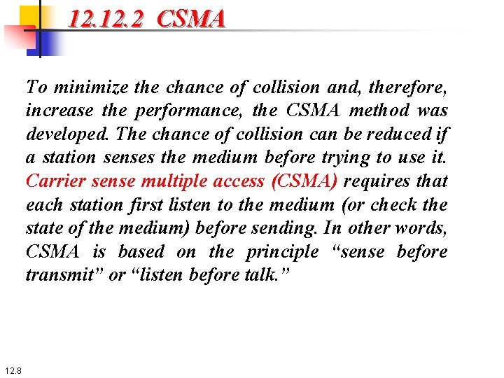 12. 2 CSMA To minimize the chance of collision and, therefore, increase the performance,