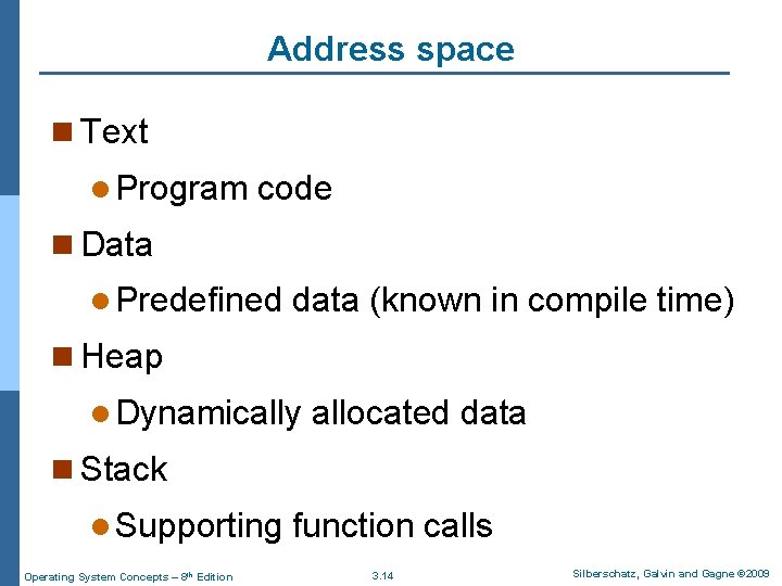 Address space n Text l Program code n Data l Predefined data (known in