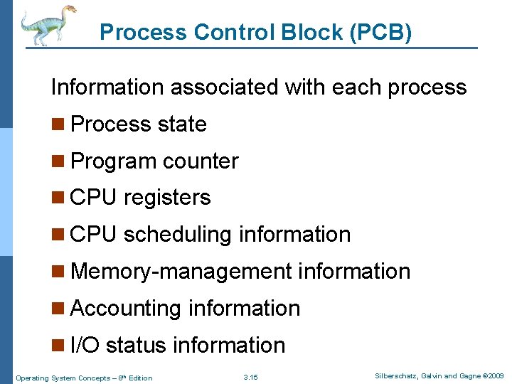 Process Control Block (PCB) Information associated with each process n Process state n Program