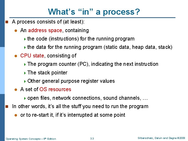 What’s “in” a process? n A process consists of (at least): l l An