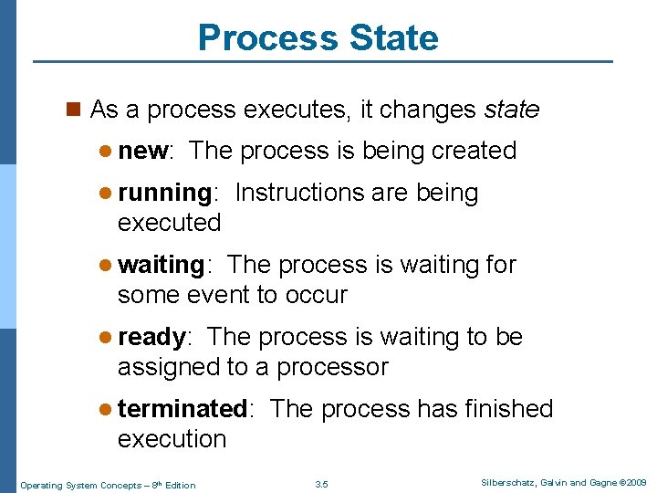 Process State n As a process executes, it changes state l new: The process