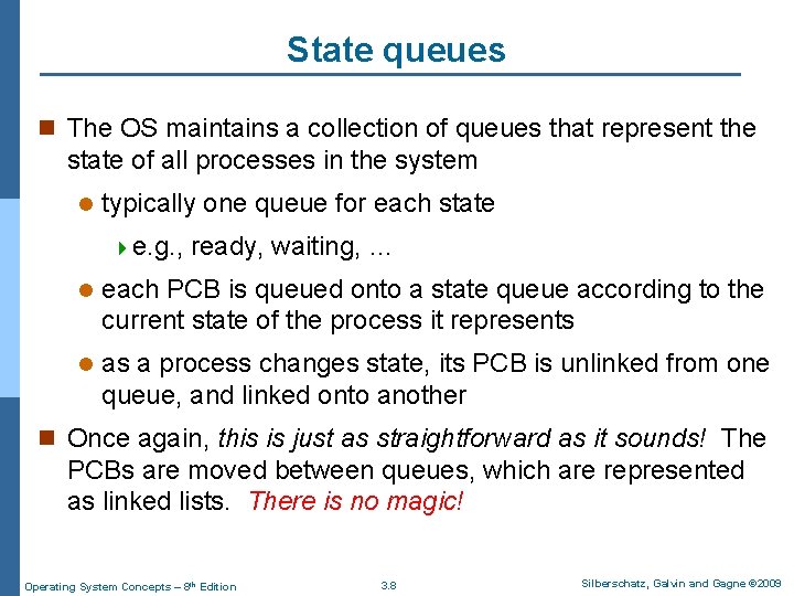 State queues n The OS maintains a collection of queues that represent the state