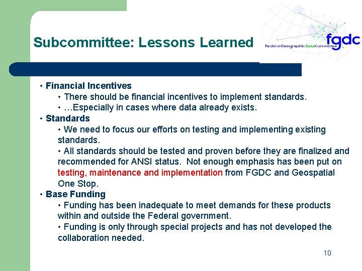 Subcommittee: Lessons Learned • Financial Incentives • There should be financial incentives to implement