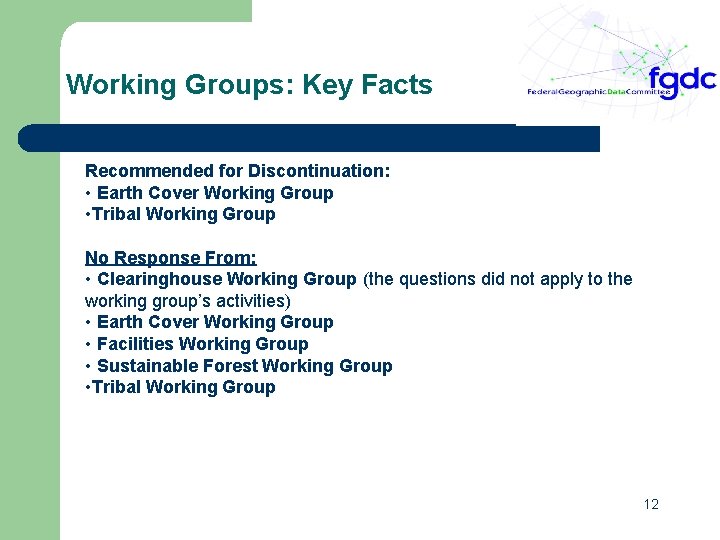 Working Groups: Key Facts Recommended for Discontinuation: • Earth Cover Working Group • Tribal