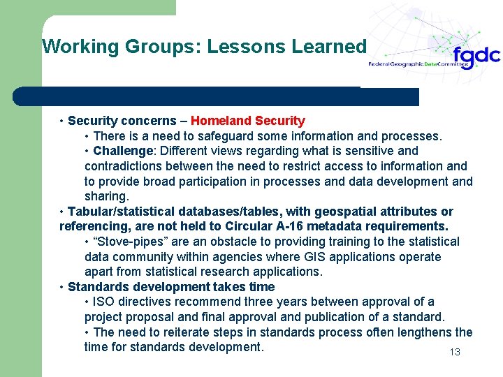 Working Groups: Lessons Learned • Security concerns – Homeland Security • There is a