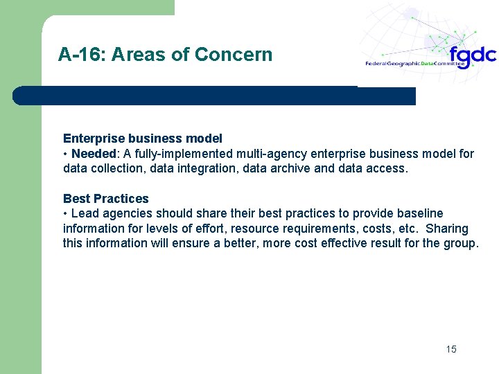 A-16: Areas of Concern Enterprise business model • Needed: A fully-implemented multi-agency enterprise business