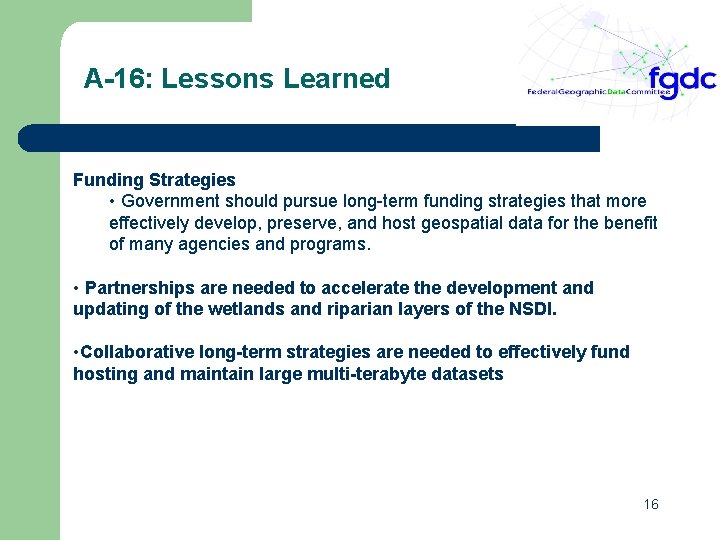 A-16: Lessons Learned Funding Strategies • Government should pursue long-term funding strategies that more