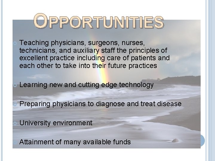 OPPORTUNITIES Teaching physicians, surgeons, nurses, technicians, and auxiliary staff the principles of excellent practice