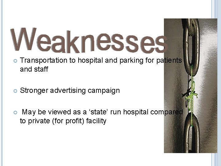  Transportation to hospital and parking for patients and staff Stronger advertising campaign May