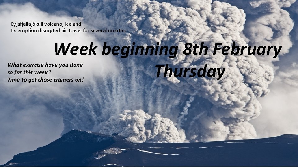 Eyjafjallajökull volcano, Iceland. Its eruption disrupted air travel for several months. Week beginning 8