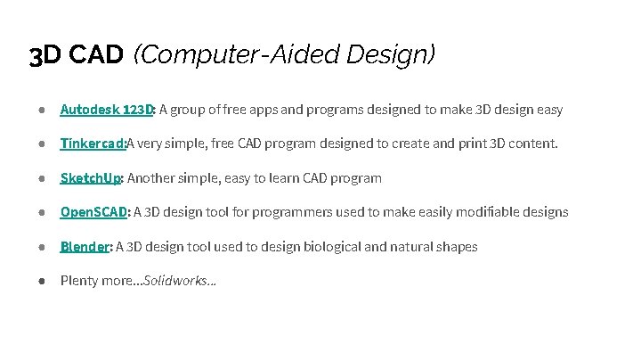 3 D CAD (Computer-Aided Design) ● Autodesk 123 D: A group of free apps 3 D CAD (Computer-Aided Design) ● Autodesk 123 D: A group of free apps