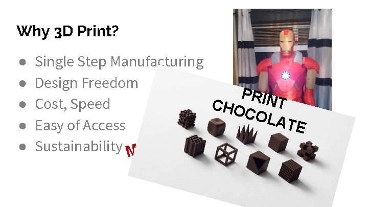 Why 3 D Print? ● ● ● Single Step Manufacturing Design Freedom PRIN T Why 3 D Print? ● ● ● Single Step Manufacturing Design Freedom PRIN T