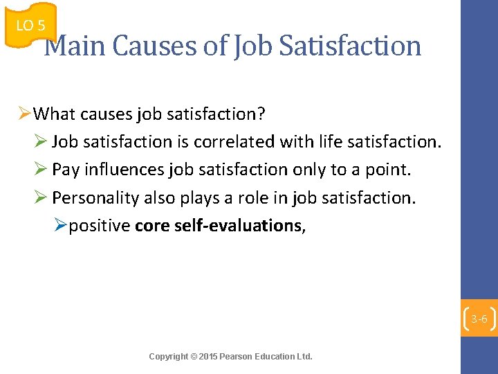 LO 5 Main Causes of Job Satisfaction ØWhat causes job satisfaction? Ø Job satisfaction
