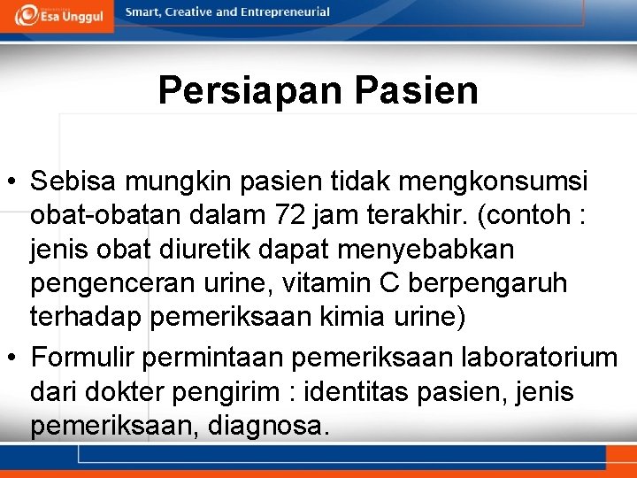 Persiapan Pasien • Sebisa mungkin pasien tidak mengkonsumsi obat-obatan dalam 72 jam terakhir. (contoh