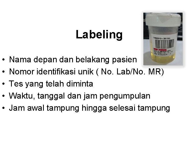 Labeling • • • Nama depan dan belakang pasien Nomor identifikasi unik ( No.