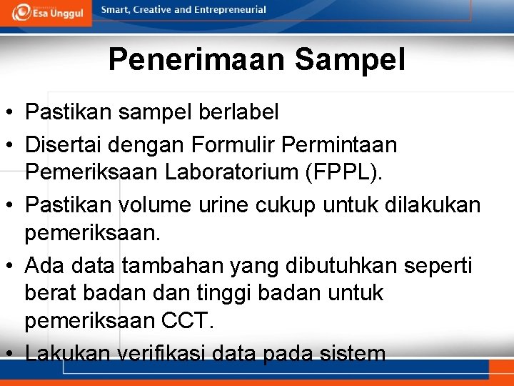 Penerimaan Sampel • Pastikan sampel berlabel • Disertai dengan Formulir Permintaan Pemeriksaan Laboratorium (FPPL).
