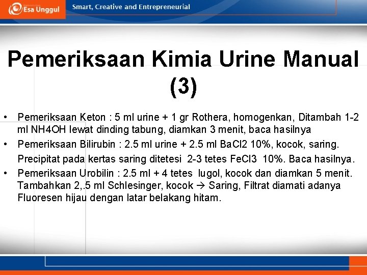 Pemeriksaan Kimia Urine Manual (3) • Pemeriksaan Keton : 5 ml urine + 1