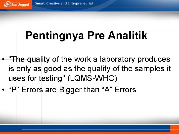 Pentingnya Pre Analitik • “The quality of the work a laboratory produces is only