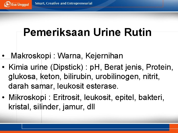Pemeriksaan Urine Rutin • Makroskopi : Warna, Kejernihan • Kimia urine (Dipstick) : p.