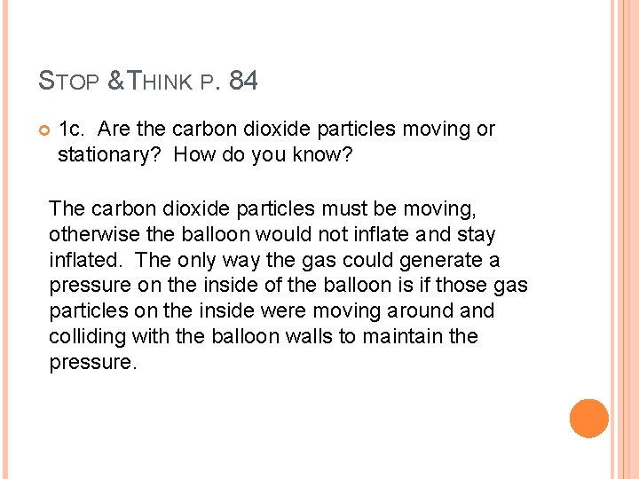 STOP & THINK P. 84 1 c. Are the carbon dioxide particles moving or