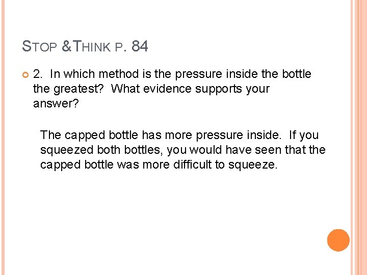 STOP & THINK P. 84 2. In which method is the pressure inside the