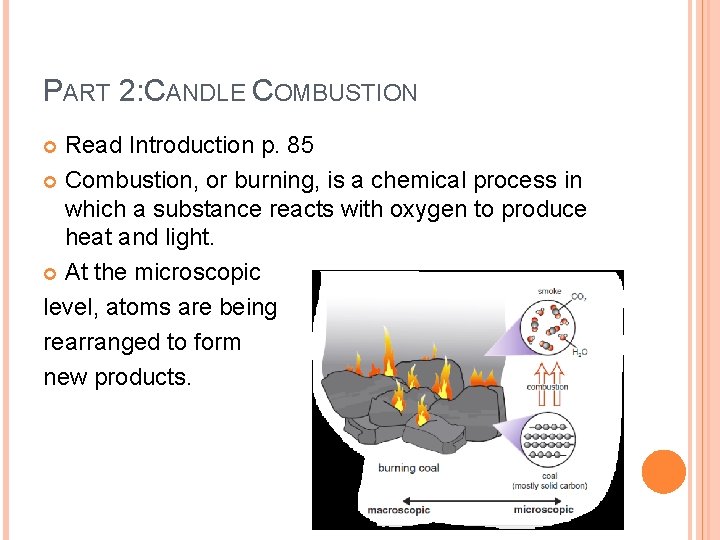 PART 2: CANDLE COMBUSTION Read Introduction p. 85 Combustion, or burning, is a chemical