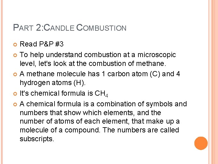 PART 2: CANDLE COMBUSTION Read P&P #3 To help understand combustion at a microscopic