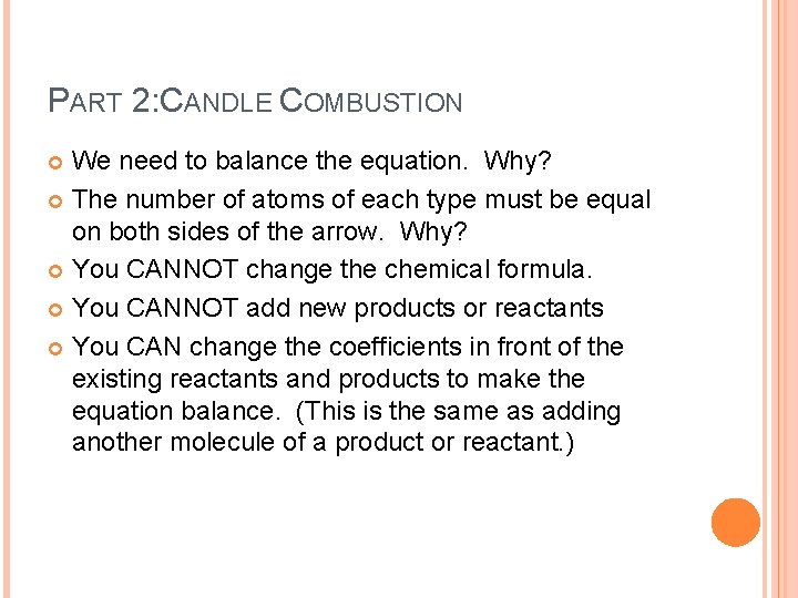 PART 2: CANDLE COMBUSTION We need to balance the equation. Why? The number of