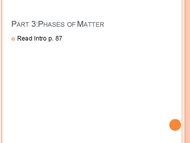 PART 3: PHASES OF MATTER Read Intro p. 87 