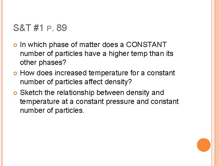 S&T #1 P. 89 In which phase of matter does a CONSTANT number of