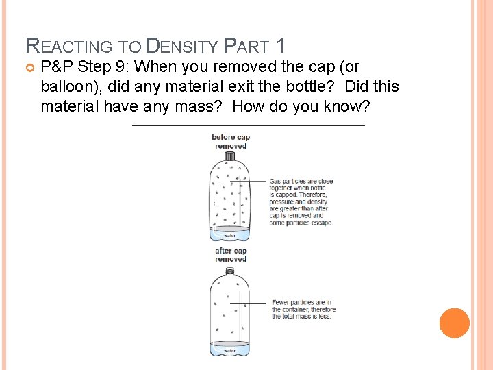 REACTING TO DENSITY PART 1 P&P Step 9: When you removed the cap (or