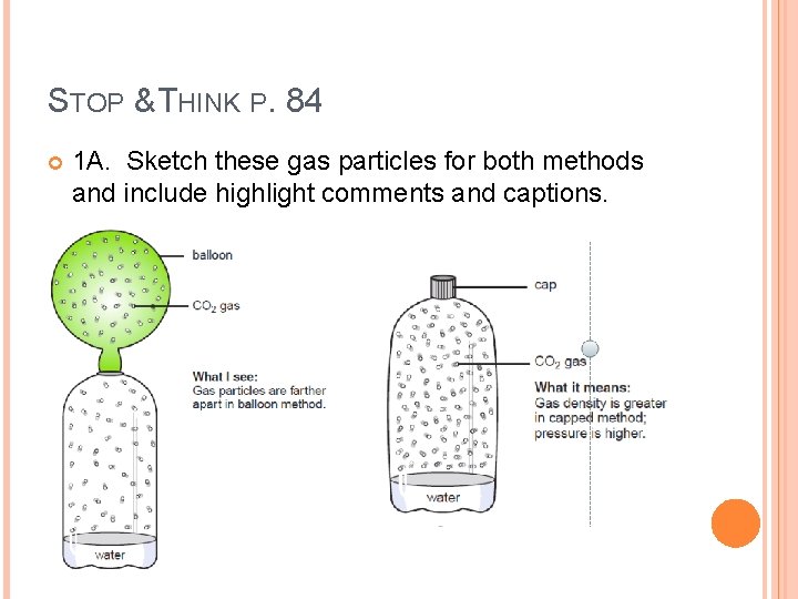STOP & THINK P. 84 1 A. Sketch these gas particles for both methods
