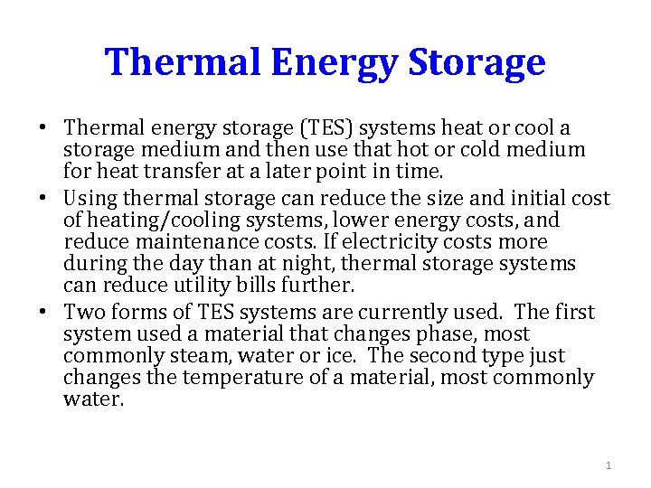 Thermal Energy Storage • Thermal energy storage (TES) systems heat or cool a storage