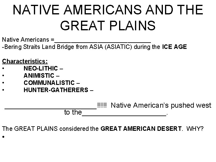 NATIVE AMERICANS AND THE GREAT PLAINS Native Americans =_______________ -Bering Straits Land Bridge from