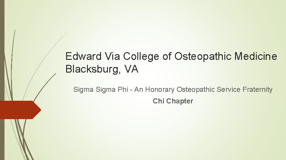 Edward Via College of Osteopathic Medicine Blacksburg, VA Sigma Phi - An Honorary Osteopathic