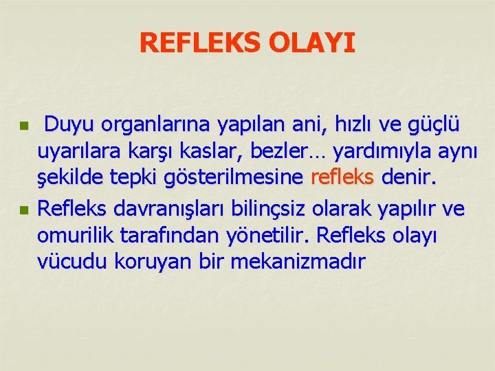 REFLEKS OLAYI n n Duyu organlarına yapılan ani, hızlı ve güçlü uyarılara karşı kaslar,