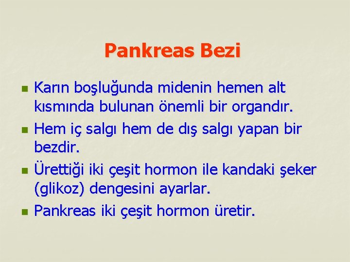 Pankreas Bezi n n Karın boşluğunda midenin hemen alt kısmında bulunan önemli bir organdır.