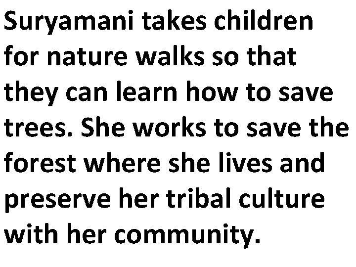 Suryamani takes children for nature walks so that they can learn how to save