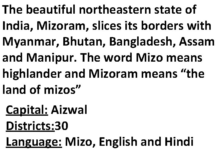 The beautiful northeastern state of India, Mizoram, slices its borders with Myanmar, Bhutan, Bangladesh,