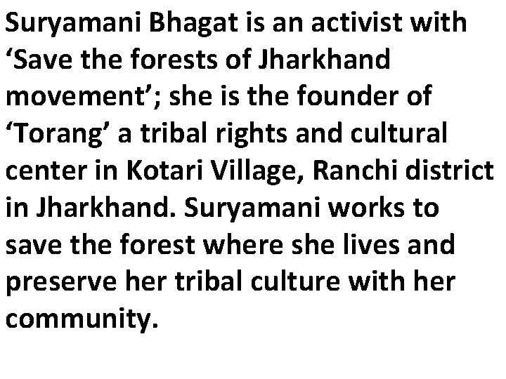 Suryamani Bhagat is an activist with ‘Save the forests of Jharkhand movement’; she is