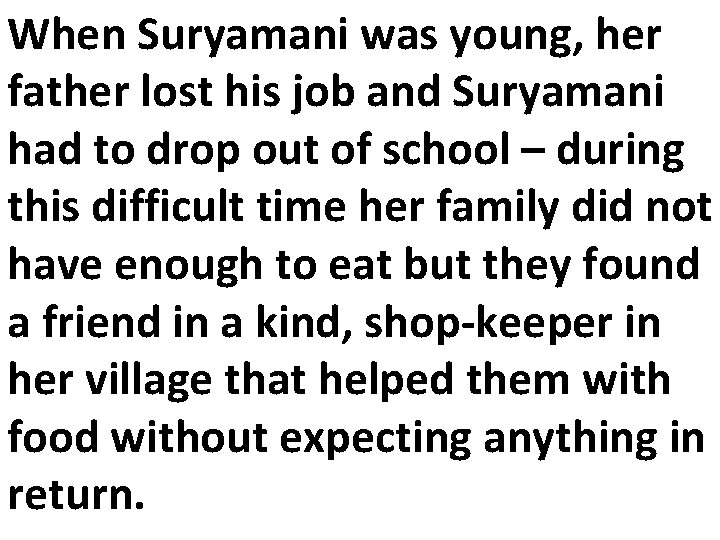 When Suryamani was young, her father lost his job and Suryamani had to drop