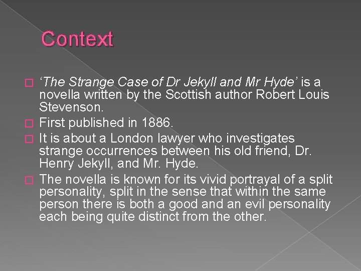 Context ‘The Strange Case of Dr Jekyll and Mr Hyde’ is a novella written