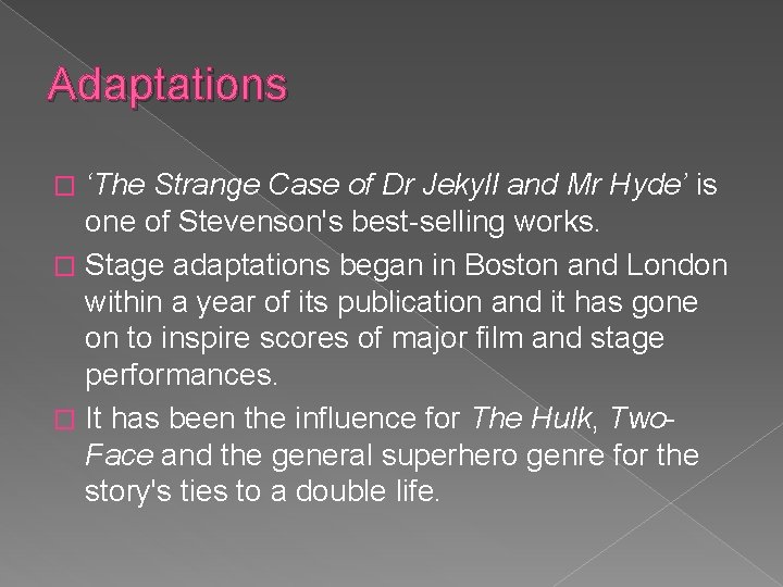 Adaptations ‘The Strange Case of Dr Jekyll and Mr Hyde’ is one of Stevenson's
